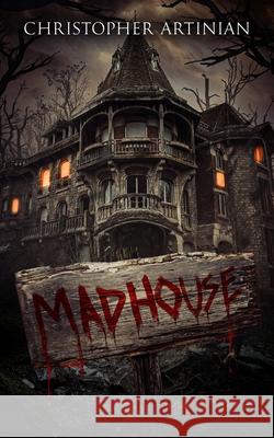 Madhouse Christopher Artinian 9798342433488