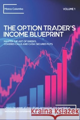 Master the Art of Greeks, Covered Calls and Cash-Secured Puts Colombo, Marco 9798342682435