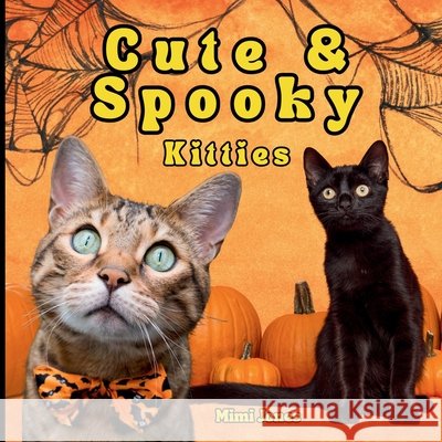 Cute & Spooky Kitties: Cute Halloween Cat Book Jones, Mimi 9798342690188