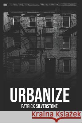 Urbanize Patrick Silverstone 9798342800204 Independently Published