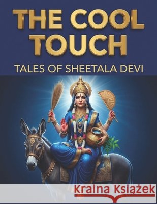 The Cool Touch: Tales of Sheetala Devi Swati Bisht 9798342809320