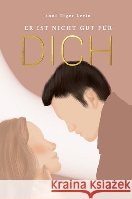 Er ist nicht gut für Dich Levin, Janni 9798342967792