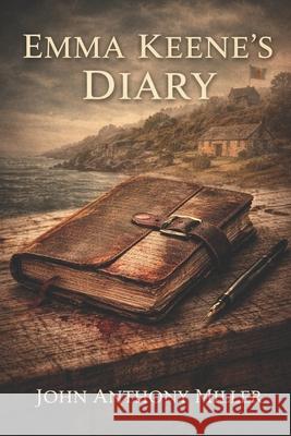 Emma Keene's Diary John Anthony Miller 9798343562859