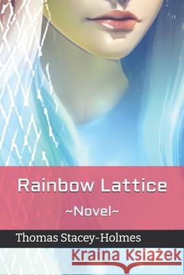 Rainbow Lattice: Paperback Samantha Acker, Thomas Stacey-Holmes 9798344131047