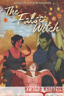 The False Witch J A Keeton 9798344359120 Independently Published