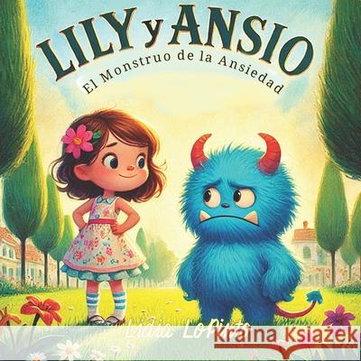 Lily y Ansio: El Monstruo de la Ansiedad Aida Chin, Lidia Lopinto 9798344407128 Independently Published
