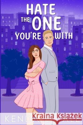 Hate The One You're With Kendall Hale 9798344493916