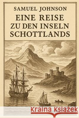 Eine Reise zu den Inseln Schottlands Michael Pick, Samuel Johnson 9798344720173