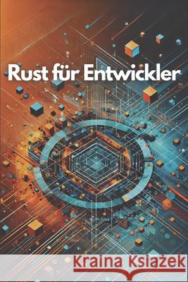 Rust für Entwickler: Effizient und sicher programmieren Philipp Sattler 9798344961064