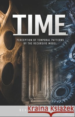 Time: Perception of Temporal Patterns by the Recursive Model Behzad Ghorbani 9798345127094