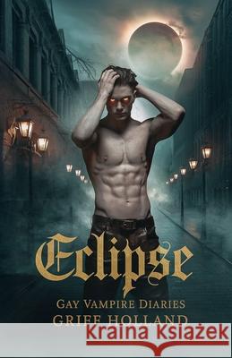 Eclipse: Gay Vampire Diaries Griff Holland 9798345259481