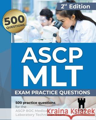 ASCP MLT Exam: Practice Questions, 2nd edition The Examelot Team 9798345425022