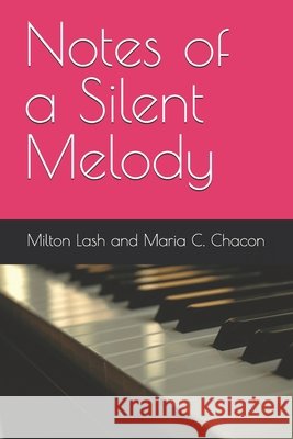 Notes of a Silent Melody Maria Chacon, Milton Lash 9798345431993