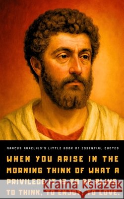 Marcus Aurelius's Little Book of Essential Quotes Marcus Aurelius, Charles Reginald Haines, A S L Farquharson 9798345625156