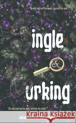 Single and Lurking Aquarian Renegal 9798345692509