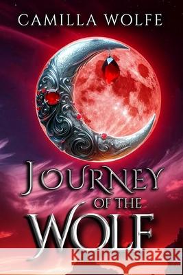 Journey of the Wolf Jessica Hughes, Willow Katz, Camilla Wolfe 9798345774632
