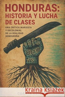 Honduras: Historia y Lucha de Clases Jorge Alfredo Castro Portillo 9798345930304 Independently Published