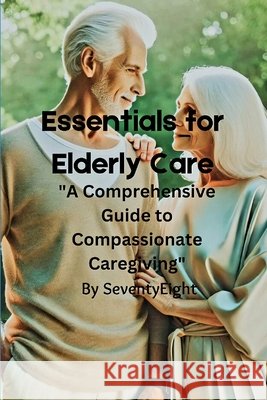 Essential for elderly care Eight, Seventy 9798345951811 Independently Published