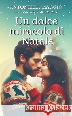 Un dolce miracolo di Natale Maggio, Antonella 9798345955567 Independently Published