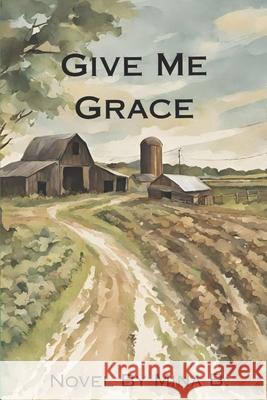 Give Me Grace Mina B 9798345965016