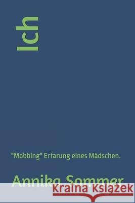 Ich: Mobbing Erfarungen eines Mädchen Annika Sommer Frau 9798346071198