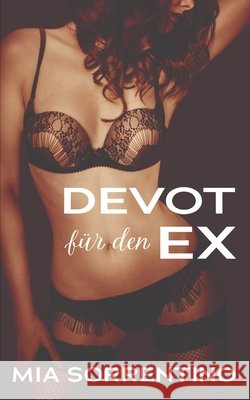 Devot für den Ex: Eine Hotwife-Geschichte Sorrentino, Mia 9798346169574