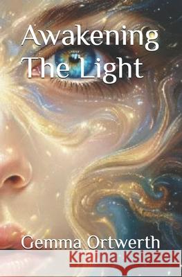 Awakening The Light Gemma Ortwerth 9798346269953