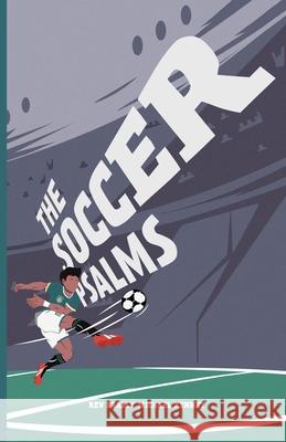 The Soccer Psalms Gregory Aydt, Bradly Michael Kenney 9798346274018