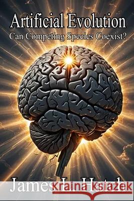 Artificial Evolution: Can Competing Species Coexist? James L Hatch 9798346492146