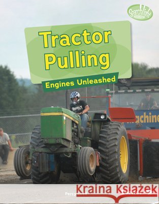 Tractor Pulling: Engines Unleashed Leed, Percy 9798348041113 Lerner Publications (Tm)