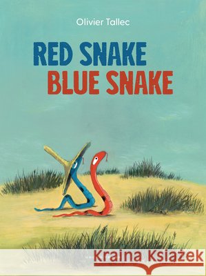 Red Snake Blue Snake Olivier Tallec 9798348051358