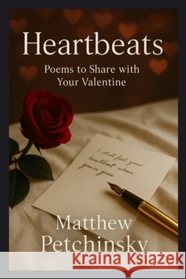 Heartbeats: Poems to Share with Your Valentine Matthew Petchinsky 9798348318604