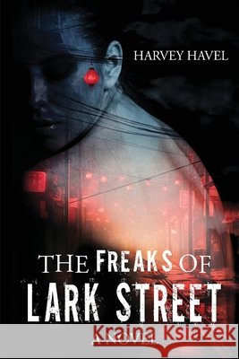 The Freaks of Lark Street Havel, Harvey 9798348359065