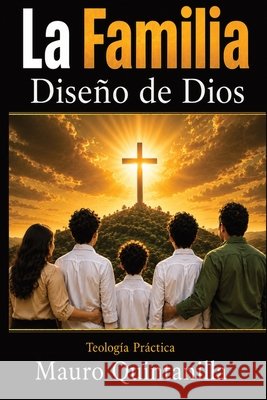 La familia: Diseño de Dios Quintanilla, Mauro 9798348360788