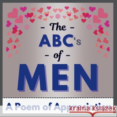 The ABC's of MEN: A Poem of Appreciation Williams, Mikayla 9798348376857 Miss Mikayla
