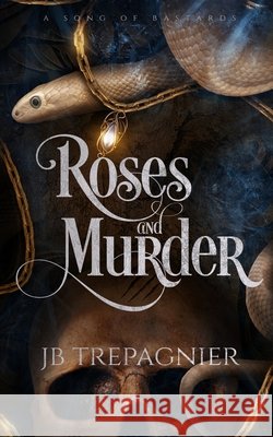 Roses and Murder: A Why Choose Romantasy Trepagnier, Jb 9798348501549