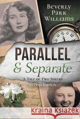 Parallel and Separate: The Tale of Two Sisters Williams, Beverly Park 9798348541996