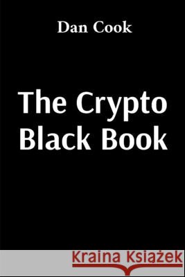 The Crypto Black Book Cook, Dan 9798348548094 Intranomix Enterprises LLC