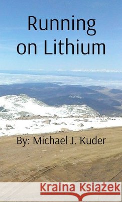 Running on Lithium Kuder, Michael Justin 9798348568931