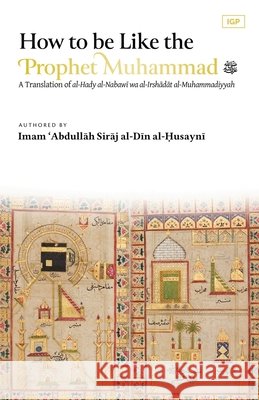 How to be Like the Prophet Muhammad ﷺ (al-Hady) Al-Husayni, Abdullah Siraj Al-Din 9798348591304