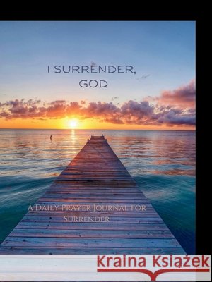I Surrender, God Norman, Rachel L. 9798349296994 Randrnorman L.L.C