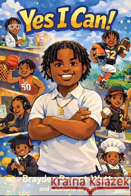 Yes I Can Bryant-Watts, Brayden, Bryant, Lashana 9798349310966