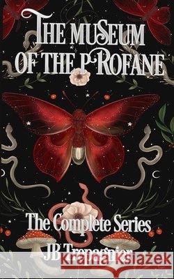 The Museum of the Profane: The Complete Series Trepagnier, Jb 9798349371851 Jb Trepagnier