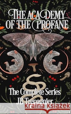 The Academy of the Profane: The Complete Series Trepagnier, Jb 9798349373442
