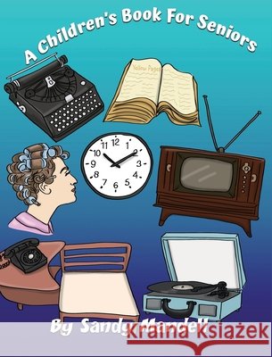 A Children's Book For Seniors Mandell, Sandy 9798349402449