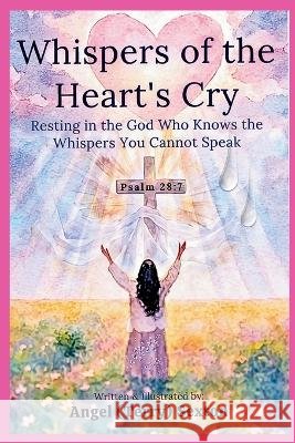 Whispers of the Hearts Cry Sexton, Angel 9798349405433