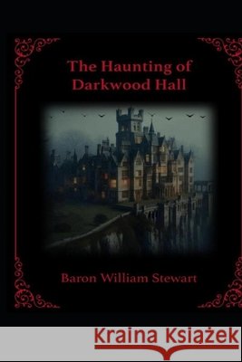 The Haunting of Darkwood Hall Stewart, Baron William 9798349411304