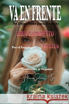 Va en Frente: No Dejes Nada para Después Gasparetto, Zibia, Lucius, Por El Espíritu 9798349414992