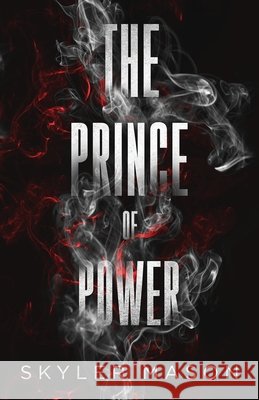 The Prince of Power: A Dark College Romance Mason, Skyler 9798349421839