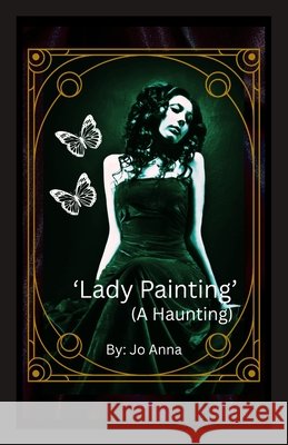 'Lady Painting' (A Haunting) Anna, Jo 9798349440182 Jo Ann Gray
